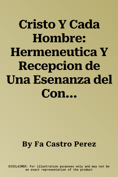 Cristo Y Cada Hombre: Hermeneutica Y Recepcion de Una Esenanza del Concilio Vaticano II