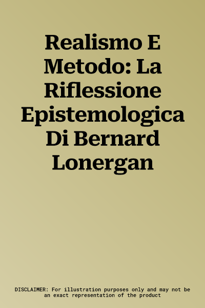 Realismo E Metodo: La Riflessione Epistemologica Di Bernard Lonergan