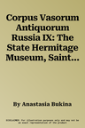 Corpus Vasorum Antiquorum Russia IX: The State Hermitage Museum, Saint Petersburg Fascicule II: Greek Geometric, Protoattic, Mycenaean and Cypriote Va