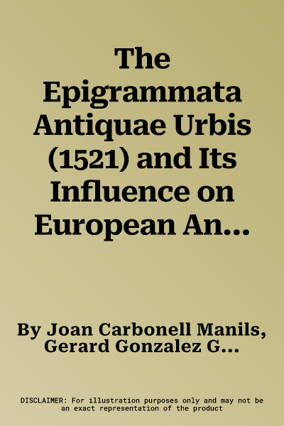 The Epigrammata Antiquae Urbis (1521) and Its Influence on European Antiquarianism