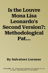 Is the Louvre Mona Lisa Leonardo's Second Version?: Methodological Path, Historical-Bibliographic Sources, Final Judgement