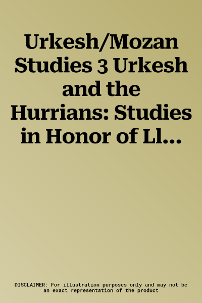 Urkesh/Mozan Studies 3 Urkesh and the Hurrians: Studies in Honor of Lloyd Cotsen