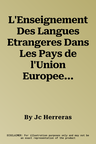 L'Enseignement Des Langues Etrangeres Dans Les Pays de l'Union Europeenne