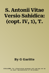 S. Antonii Vitae Versio Sahidica: (copt. IV, 1), T.