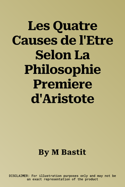 Les Quatre Causes de l'Etre Selon La Philosophie Premiere d'Aristote