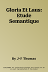 Gloria Et Laus: Etude Semantique