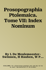 Prosopographia Ptolemaica. Tome VII: Index Nominum