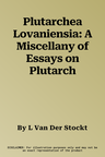 Plutarchea Lovaniensia: A Miscellany of Essays on Plutarch