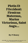 Plotin Et l'Occident: Firmicus Maternus, Marius Victorinus, Saint Augustin, Macrobe