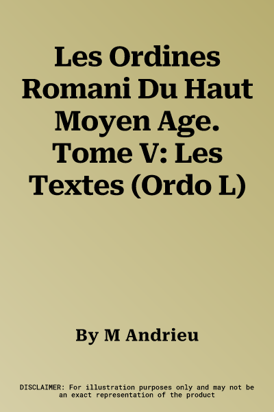 Les Ordines Romani Du Haut Moyen Age. Tome V: Les Textes (Ordo L)