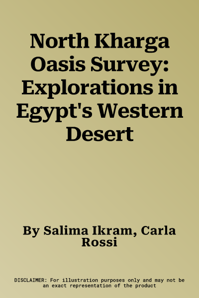 North Kharga Oasis Survey: Explorations in Egypt's Western Desert