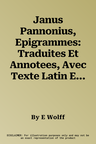 Janus Pannonius, Epigrammes: Traduites Et Annotees, Avec Texte Latin En Regard