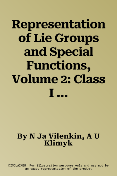 Representation of Lie Groups and Special Functions, Volume 2: Class I Representations, Special Functions, and Integral Transforms