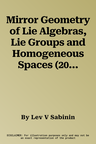 Mirror Geometry of Lie Algebras, Lie Groups and Homogeneous Spaces (2004)