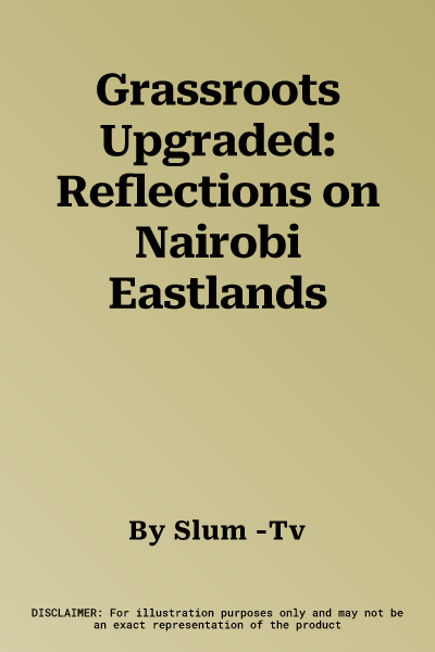 Grassroots Upgraded: Reflections on Nairobi Eastlands