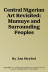 Central Nigerian Art Revisited: Mumuye and Surrounding Peoples