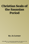 Christian Seals of the Sasanian Period