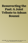 Resurrecting the Past: A Joint Tribute to Adnan Bounni