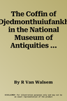 The Coffin of Djedmonthuiufankh in the National Museum of Antiquities at Leiden I: Technical and Iconographic/Iconological Aspects