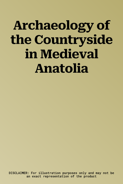 Archaeology of the Countryside in Medieval Anatolia