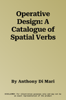 Operative Design: A Catalogue of Spatial Verbs