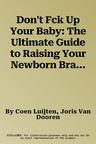 Don't Fck Up Your Baby: The Ultimate Guide to Raising Your Newborn Brand