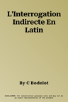 L'Interrogation Indirecte En Latin