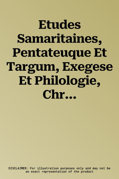 Etudes Samaritaines, Pentateuque Et Targum, Exegese Et Philologie, Chroniques: Actes de la Table Ronde: Les Manuscrits Samaritains. Problemes Et Metho