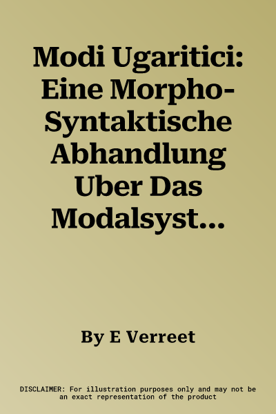 Modi Ugaritici: Eine Morpho-Syntaktische Abhandlung Uber Das Modalsystem Im Ugaritischen