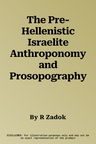 The Pre-Hellenistic Israelite Anthroponomy and Prosopography