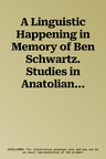 A Linguistic Happening in Memory of Ben Schwartz. Studies in Anatolian, Italic and Other Indo-European Languages