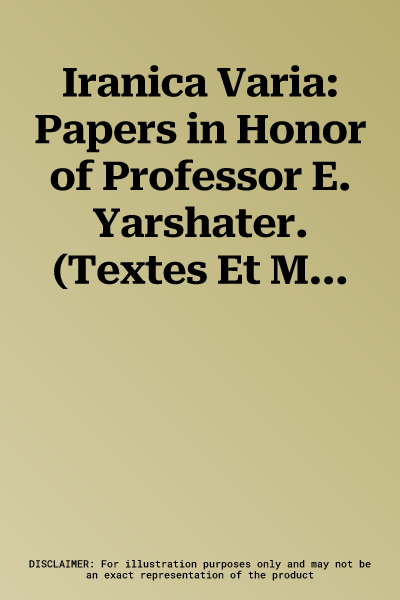 Iranica Varia: Papers in Honor of Professor E. Yarshater. (Textes Et Memoires, Tome XVI).