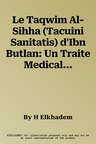 Le Taqwim Al-Sihha (Tacuini Sanitatis) d'Ibn Butlan: Un Traite Medical Du XIE Siecle