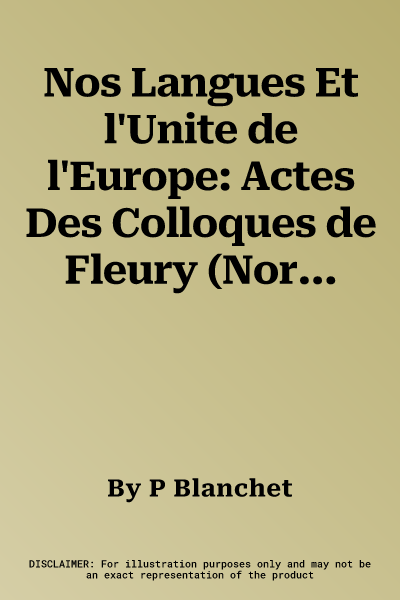 Nos Langues Et l'Unite de l'Europe: Actes Des Colloques de Fleury (Normandie) Et Maiano (Prouvenco)