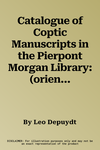 Catalogue of Coptic Manuscripts in the Pierpont Morgan Library: (oriental Series 1)