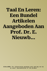 Taal En Leren: Een Bundel Artikelen Aangeboden Aan Prof. Dr. E. Nieuwborg