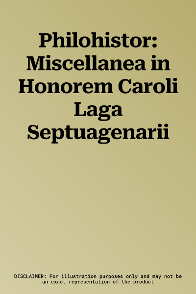 Philohistor: Miscellanea in Honorem Caroli Laga Septuagenarii