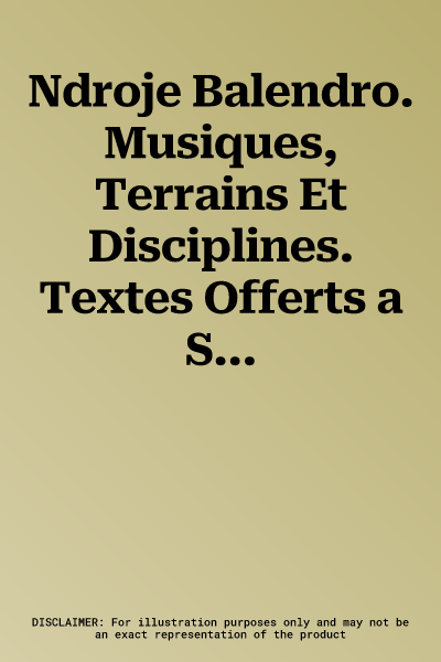 Ndroje Balendro. Musiques, Terrains Et Disciplines. Textes Offerts a Simha Arom