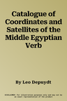 Catalogue of Coordinates and Satellites of the Middle Egyptian Verb