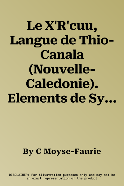 Le X'R'cuu, Langue de Thio-Canala (Nouvelle-Caledonie). Elements de Syntaxe