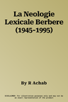 La Neologie Lexicale Berbere (1945-1995)