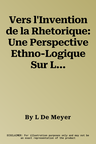 Vers l'Invention de la Rhetorique: Une Perspective Ethno-Logique Sur La Communication En Grece Ancienne