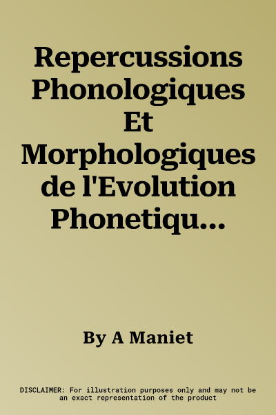 Repercussions Phonologiques Et Morphologiques de l'Evolution Phonetique: Le Latin Preclassique