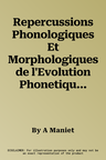 Repercussions Phonologiques Et Morphologiques de l'Evolution Phonetique: Le Latin Preclassique