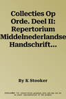 Collecties Op Orde. Deel II: Repertorium Middelnederlandse Handschriften Uit Kloosters En Semi-Religieuze Gemeenschappen in de Nederlanden. 2 Vols.