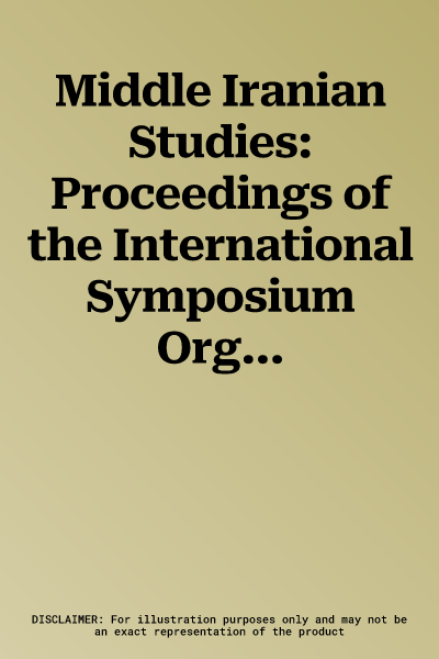 Middle Iranian Studies: Proceedings of the International Symposium Organized by the Katholieke Universiteit Leuven from the 17th to the 20th o