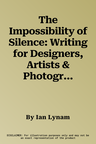 The Impossibility of Silence: Writing for Designers, Artists & Photographers