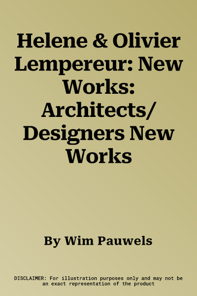 Helene & Olivier Lempereur: New Works: Architects/Designers New Works