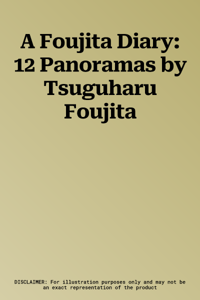 A Foujita Diary: 12 Panoramas by Tsuguharu Foujita