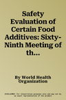 Safety Evaluation of Certain Food Additives: Sixty-Ninth Meeting of the Joint Fao/Who Expert Committee on Food Additives